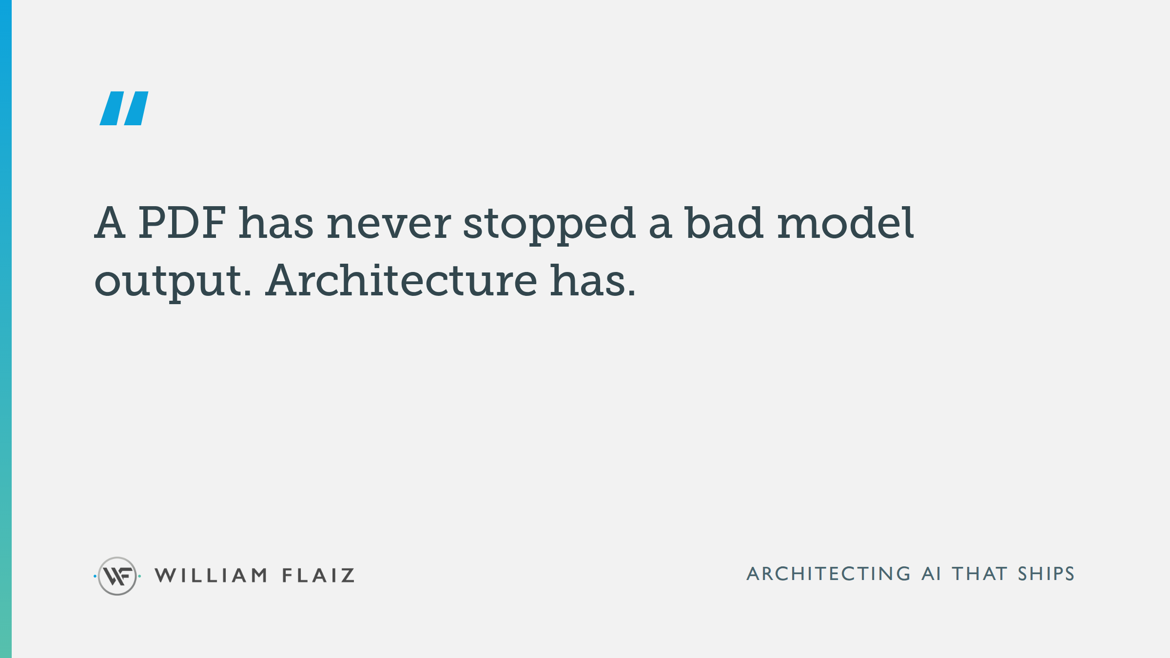 A PDF has never stopped a bad model output. Architecture has.