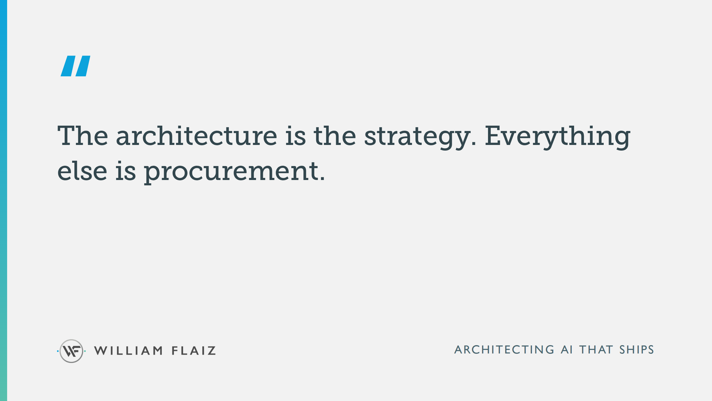 The architecture is the strategy. Everything else is procurement.