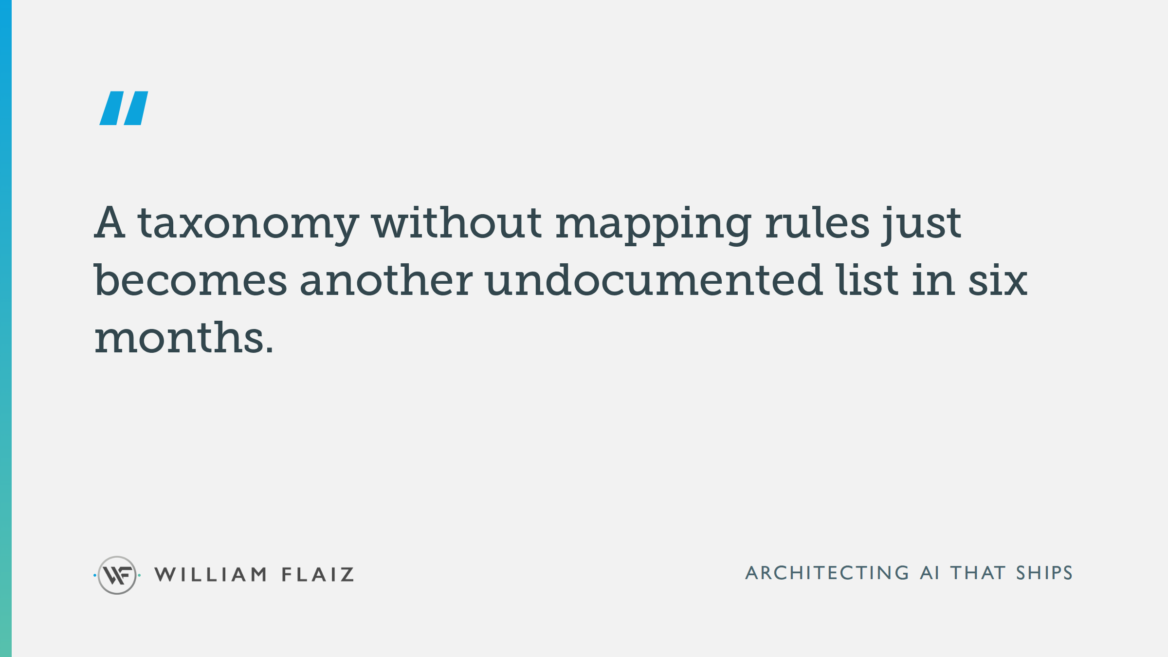 A taxonomy without mapping rules just becomes another undocumented list in six months.