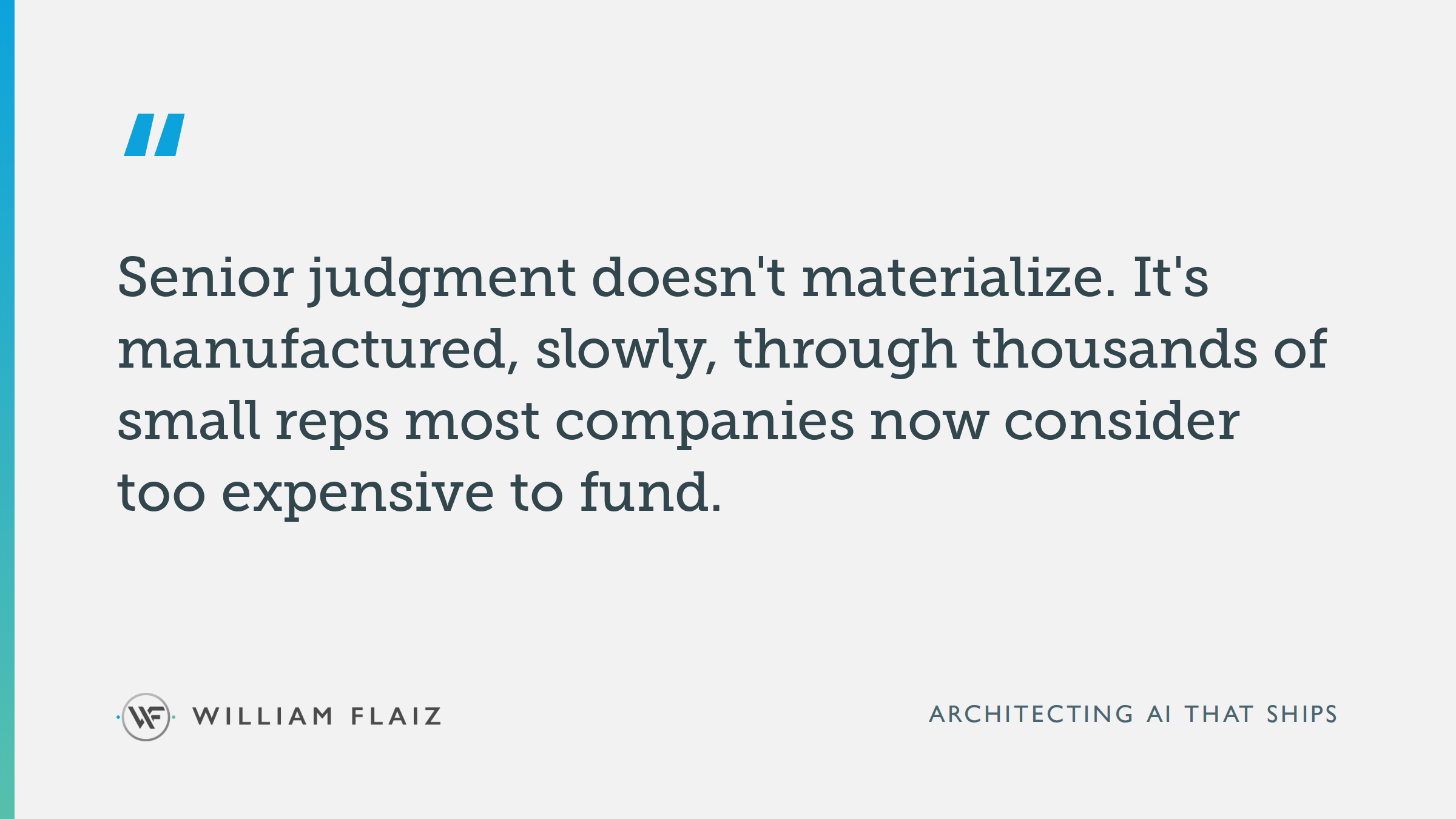 Senior judgment doesn't materialize. It's manufactured, slowly, through thousands of small reps most companies now consider too expensive to fund.